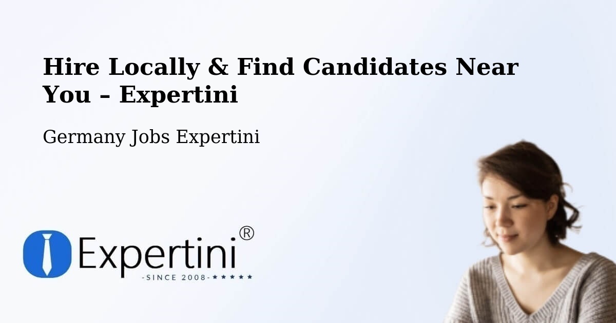 Hire Locally in Leuna – Find Qualified Candidates Near You - Leuna, Germany Jobs Expertini