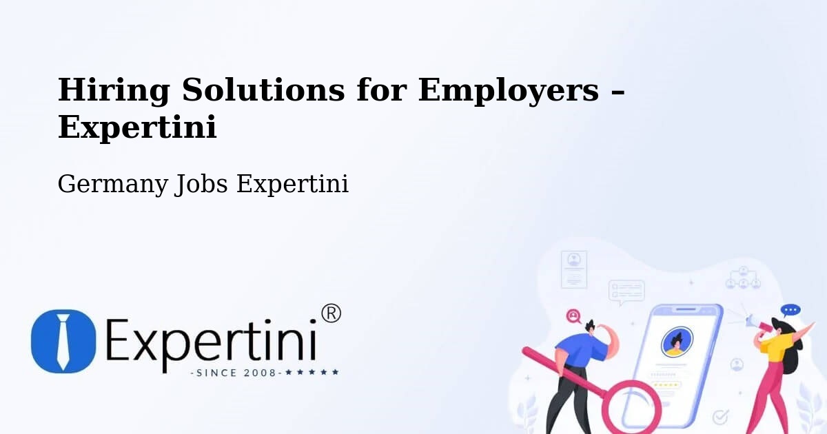 Hiring Solutions for Employers in Leuna - Leuna, Germany Jobs Expertini